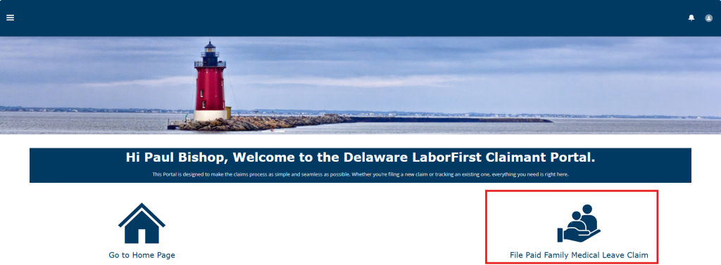 The LaborFirst home page. There's a seaside image at the top with a lighthouse. Under it is a welcome to laborfirst message that reads: "Hi Paul bishop, Welcome to the Delaware LaborFirst Claimant Portal". Below that are two icons, one to go to the home page and the other to File a Paid Family Medical Leave Claim.